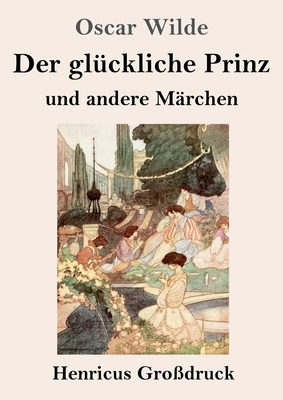 Der glückliche Prinz und andere Märchen (Großdruck) by Oscar Wilde