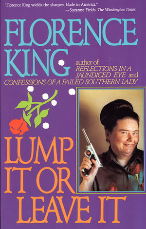 Lump it or Leave It by Florence King