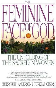 The Feminine Face of God: The Unfolding of the Sacred in Women by Sherry Ruth Anderson