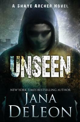 Unseen by Jana DeLeon