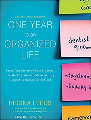 One Year to an Organized Life by Regina Leeds