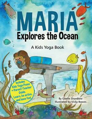 Maria Explores the Ocean: A Kids Yoga Book by Giselle Shardlow