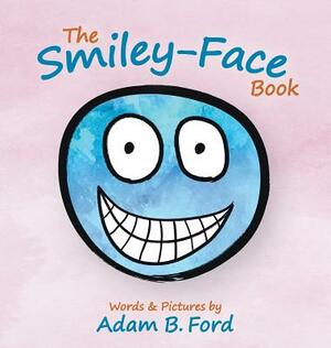 The Smiley-Face Book by Adam B. Ford