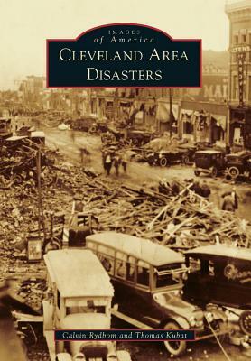 Cleveland Area Disasters by Thomas Kubat, Calvin Rydbom