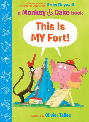 This Is MY Fort! by Drew Daywalt, Olivier Tallec