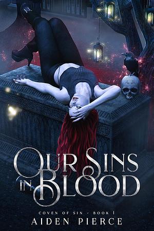 Our Sins in Blood by Aiden Pierce