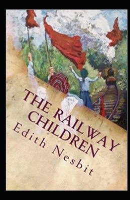 The Railway Children Illustrated by E. Nesbit