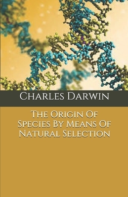 The Origin Of Species By Means Of Natural Selection by Charles Darwin