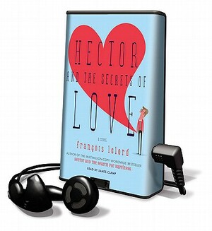 Hector and the Secrets of Love by Francois Lelord