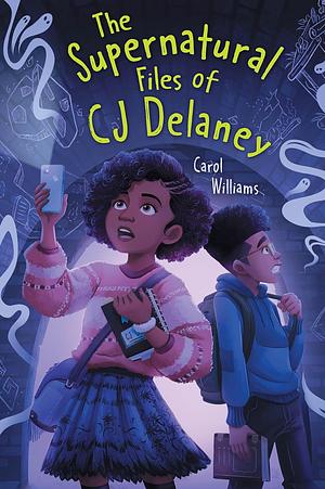 The Supernatural Files of CJ Delaney by Carol Williams