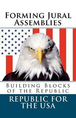 Forming Jural Assemblies: Building Blocks of the Republic by David E. Robinson