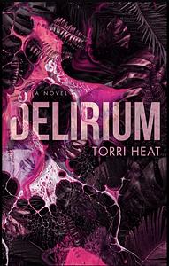 Delirium  by Torri Heat