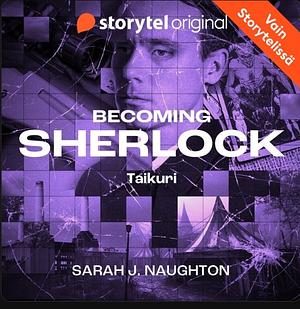 Becoming Sherlock- Taikuri by Sarah J. Naughton