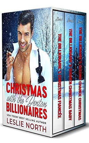 Christmas with the Denton Billionaires: The Complete Series by Leslie North, Leslie North