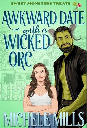 Awkward Date with a Wicked Orc by Michele Mills