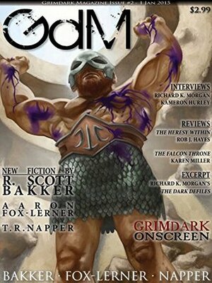 Grimdark Magazine: Issue #2 by Tom Smith, Layla Cummins, Aaron Fox-Lerner, T.R. Napper, Kyle Massa, Kameron Hurley, Jeremy Szal, Adrian Collins, Richard K. Morgan, R. Scott Bakker
