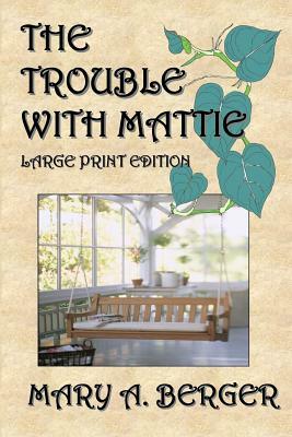 The Trouble with Mattie: Large Print Edition by Joe Perrone, Mary A. Berger