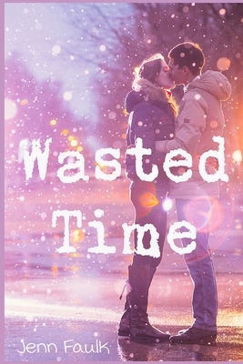 Wasted Time by Jenn Faulk