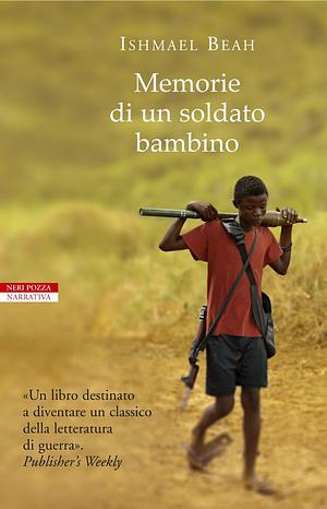 Memorie di un soldato bambino by Ishmael Beah