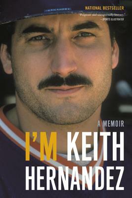 I'm Keith Hernandez: A Memoir by 