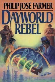 Dayworld Rebel by Philip José Farmer