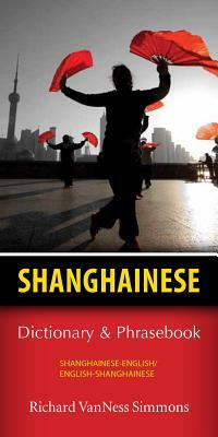 Shanghainese-English/English-Shanghainese Dictionary & Phrasebook by Richard Simmons