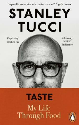 Taste: My Life Through Food by Stanley Tucci