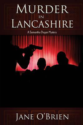 Murder in Lancashire: A Samantha Degan Mystery by Jane O'Brien