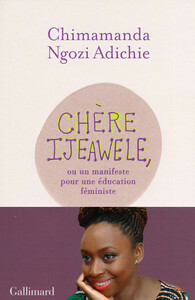 Chère Ijeawele, ou un manifeste pour une éducation féministe by Chimamanda Ngozi Adichie