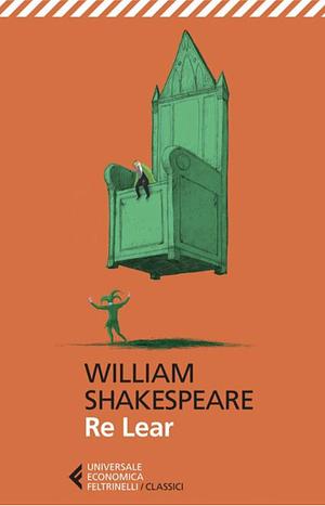 Re Lear. Testo inglese a fronte by William Shakespeare