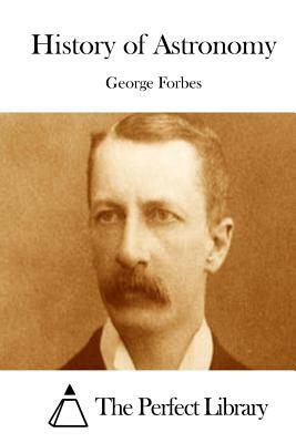 History of Astronomy by George Forbes