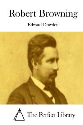 Robert Browning by Edward Dowden