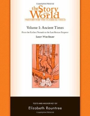 The Story of the World: History for the Classical Child: Ancient Times: Tests and Answer Key (Vol. 1) (Story of the World) (v. 1) by Elizabeth Rountree, Susan Wise Bauer