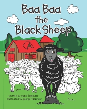 Baa Baa the Black Sheep by Susie Fasbinder, George Fasbinder