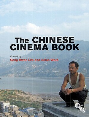 The Chinese Cinema Book by Song Hwee Lim, Julian Ward