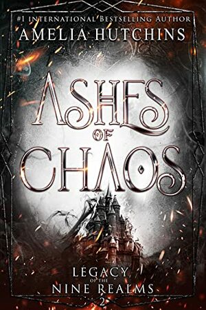 Ashes of Chaos by Amelia Hutchins