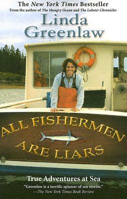 All Fishermen Are Liars: True Tales from the Dry Dock Bar by Linda Greenlaw