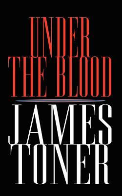 Under the Blood by James Toner