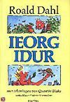 Ieorg Idur by Roald Dahl, Huberte Vriesendorp, Quentin Blake