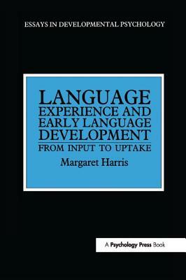 Language Experience and Early Language Development: From Input to Uptake by Margaret Harris