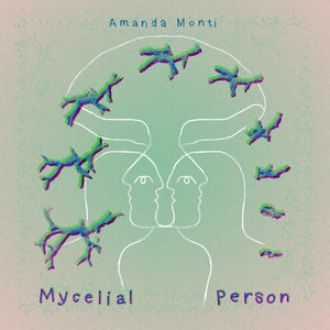 Mycelial Person by Amanda Monti