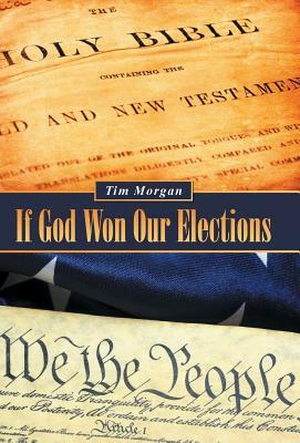 If God Won Our Elections by Tim Morgan