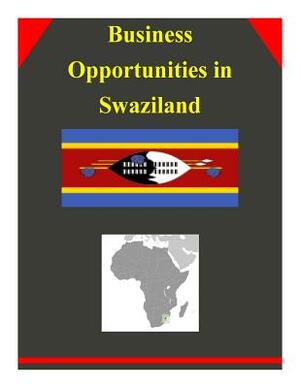 Business Opportunities in Swaziland by U. S. Department of Commerce