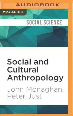 Social and Cultural Anthropology: A Very Short Introduction by Peter Just, John Monaghan