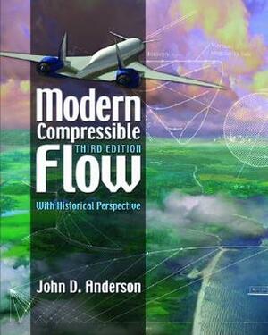 Modern Compressible Flow: With Historical Perspective by John D. Anderson Jr.