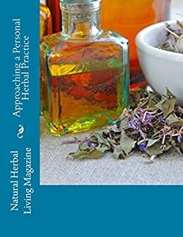 Approaching a Personal Herbal Practice by Nina Katz, Lea Harris, Caitlin Lane, Charis Denny, Amanda Klenner, Tina Finneyfrock, Angela Justis