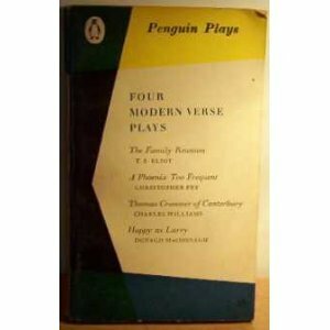 Four Modern Verse Plays by Christopher Fry, Charles Williams, E. Martin Browne, Donagh MacDonagh, T.S. Eliot