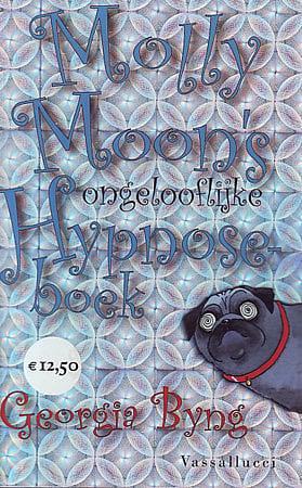 Molly Moon's ongeloofelijke hypnoseboek by Georgia Byng