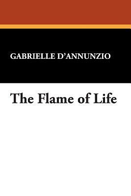The Flame of Life by Gabriele D'Annunzio