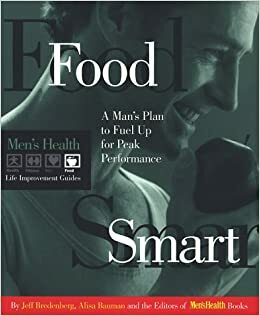 Food Smart: A Man's Plan to Fuel Up for Peak Performance by Jeff Bredenberg, Alisa Bauman